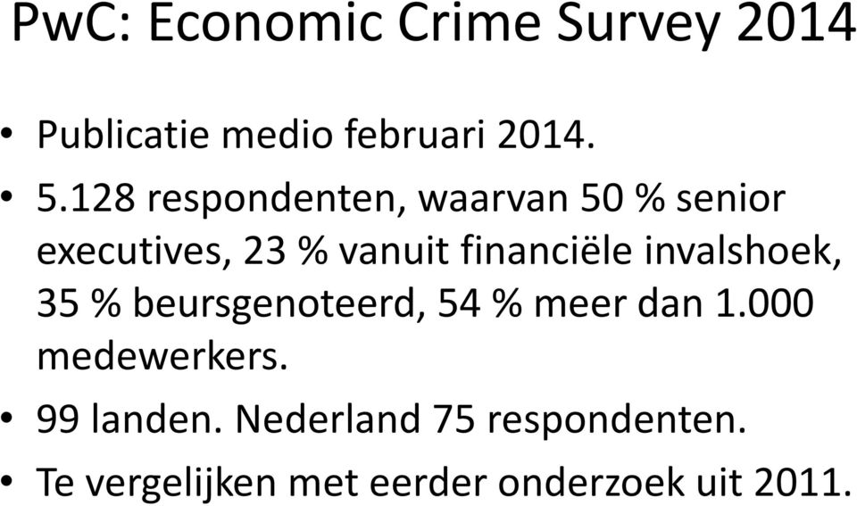 financiële invalshoek, 35 % beursgenoteerd, 54 % meer dan 1.