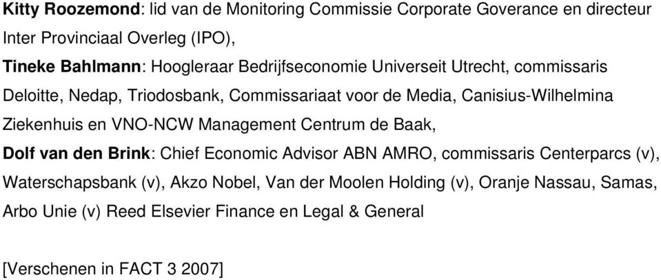 Ziekenhuis en VNO-NCW Management Centrum de Baak, Dolf van den Brink: Chief Economic Advisor ABN AMRO, commissaris Centerparcs (v),