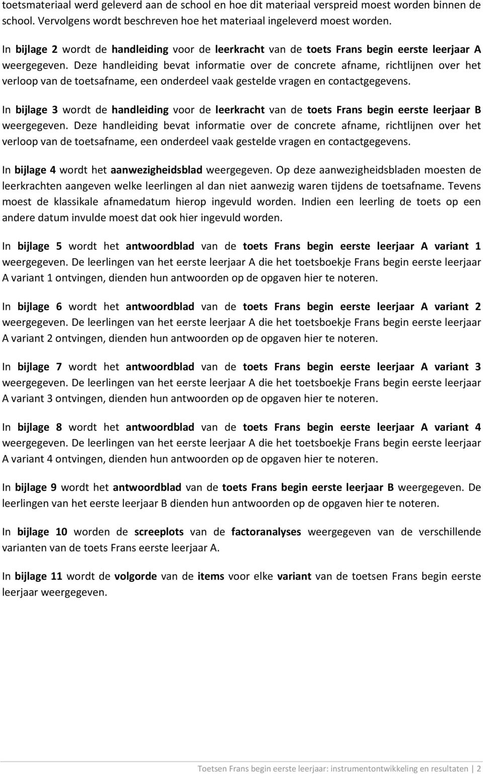 Deze handleiding bevat informatie over de concrete afname, richtlijnen over het verloop van de toetsafname, een onderdeel vaak gestelde vragen en contactgegevens.