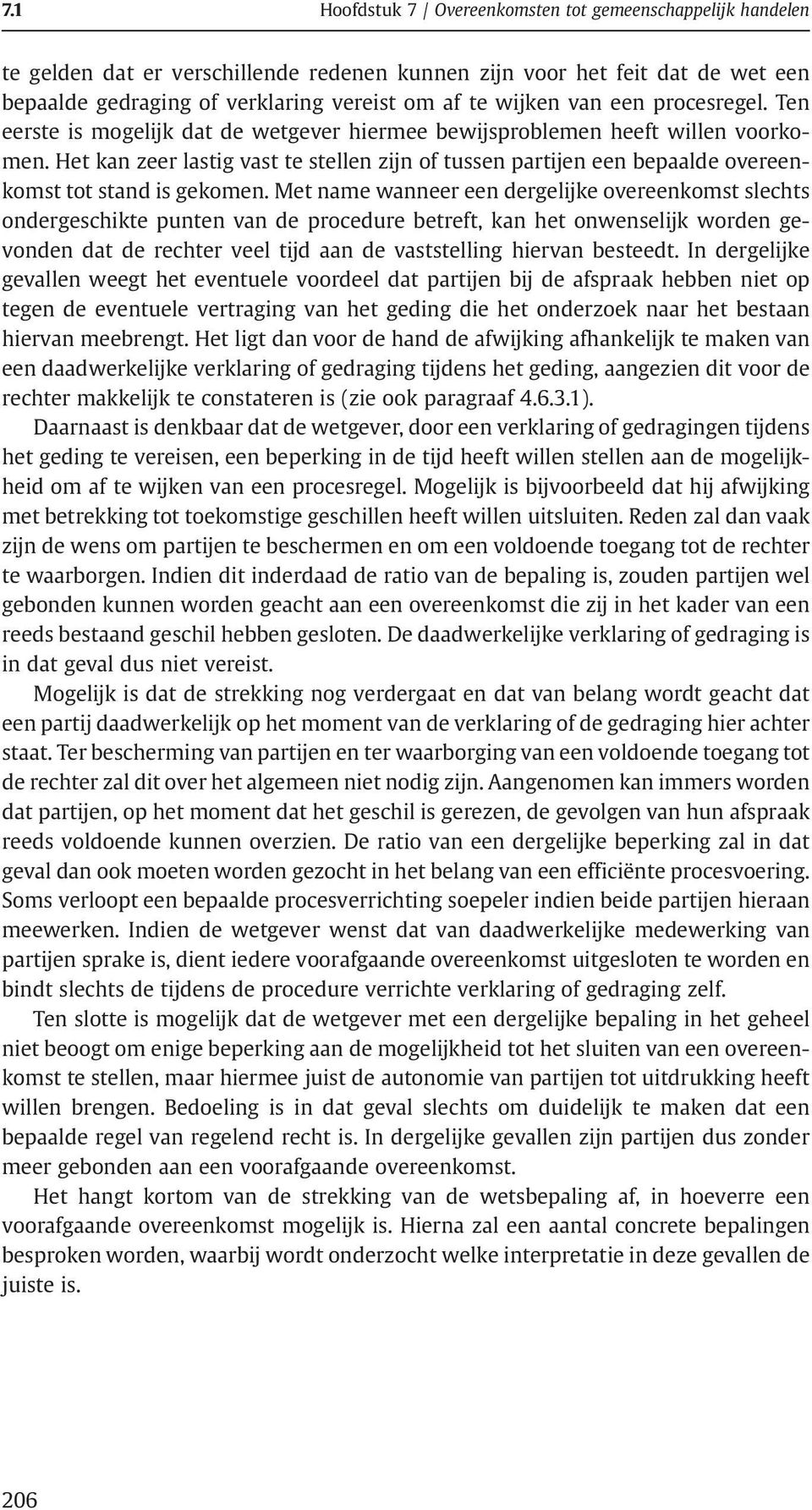 Het kan zeer lastig vast te stellen zijn of tussen partijen een bepaalde overeenkomst tot stand is gekomen.