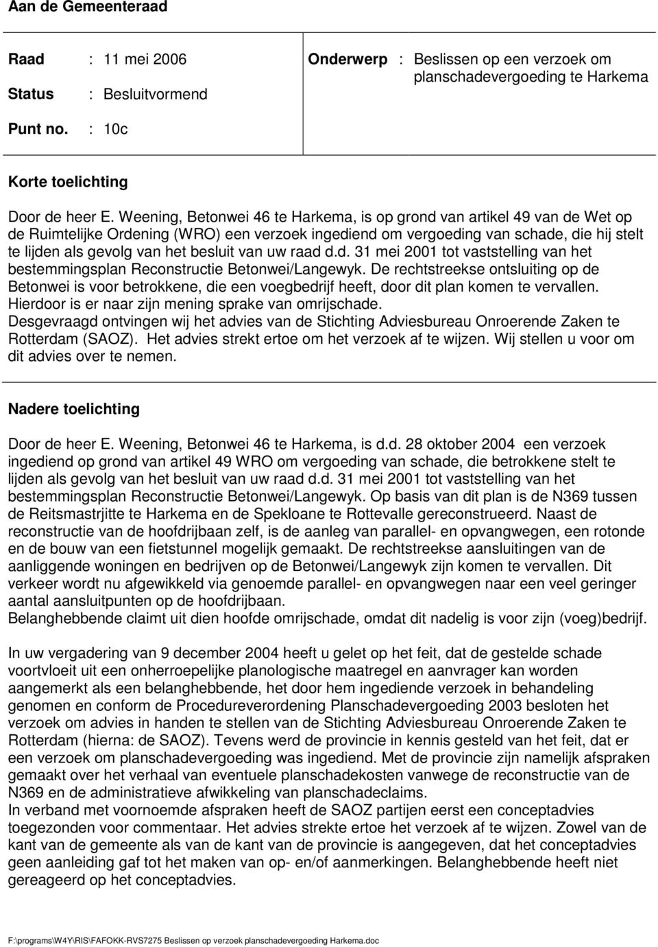 besluit van uw raad d.d. 31 mei 2001 tot vaststelling van het bestemmingsplan Reconstructie Betonwei/Langewyk.