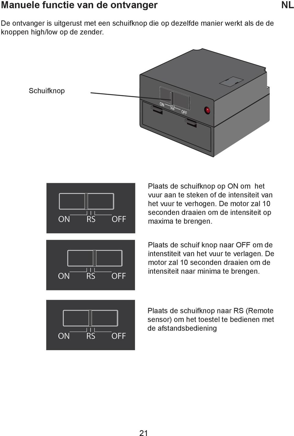 De motor zal 10 seconden draaien om de intensiteit op maxima te brengen.