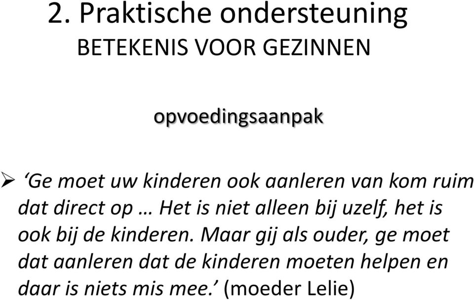 het is ook bij de kinderen.