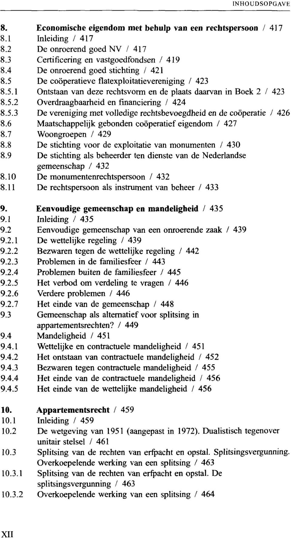 6 Maatschappelijk gebonden coöperatief eigendom / 427 8.7 Woongroepen / 429 8.8 De stichting voor de exploitatie van monumenten / 430 8.