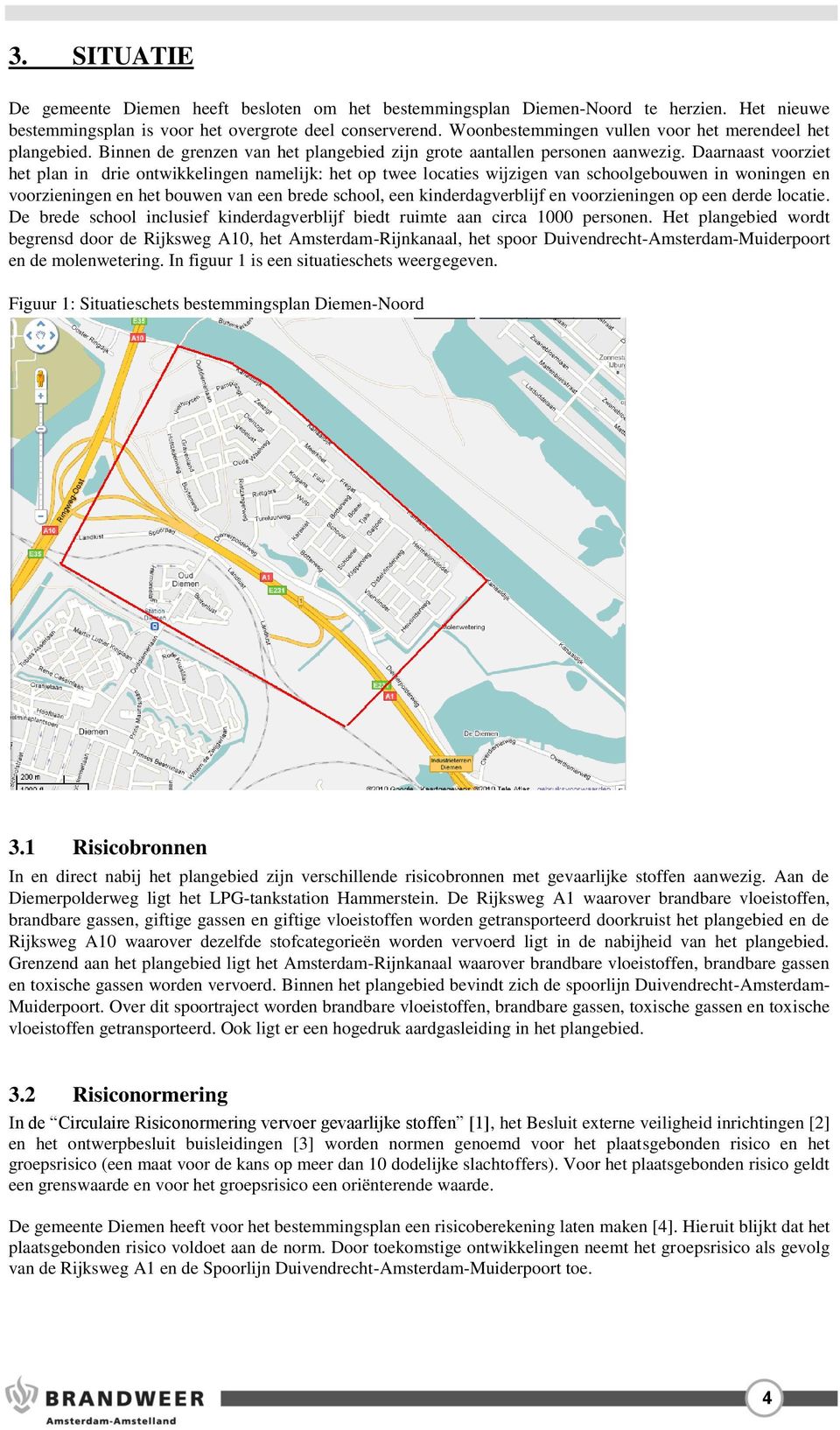 Daarnaast voorziet het plan in drie ontwikkelingen namelijk: het op twee locaties wijzigen van schoolgebouwen in woningen en voorzieningen en het bouwen van een brede school, een kinderdagverblijf en