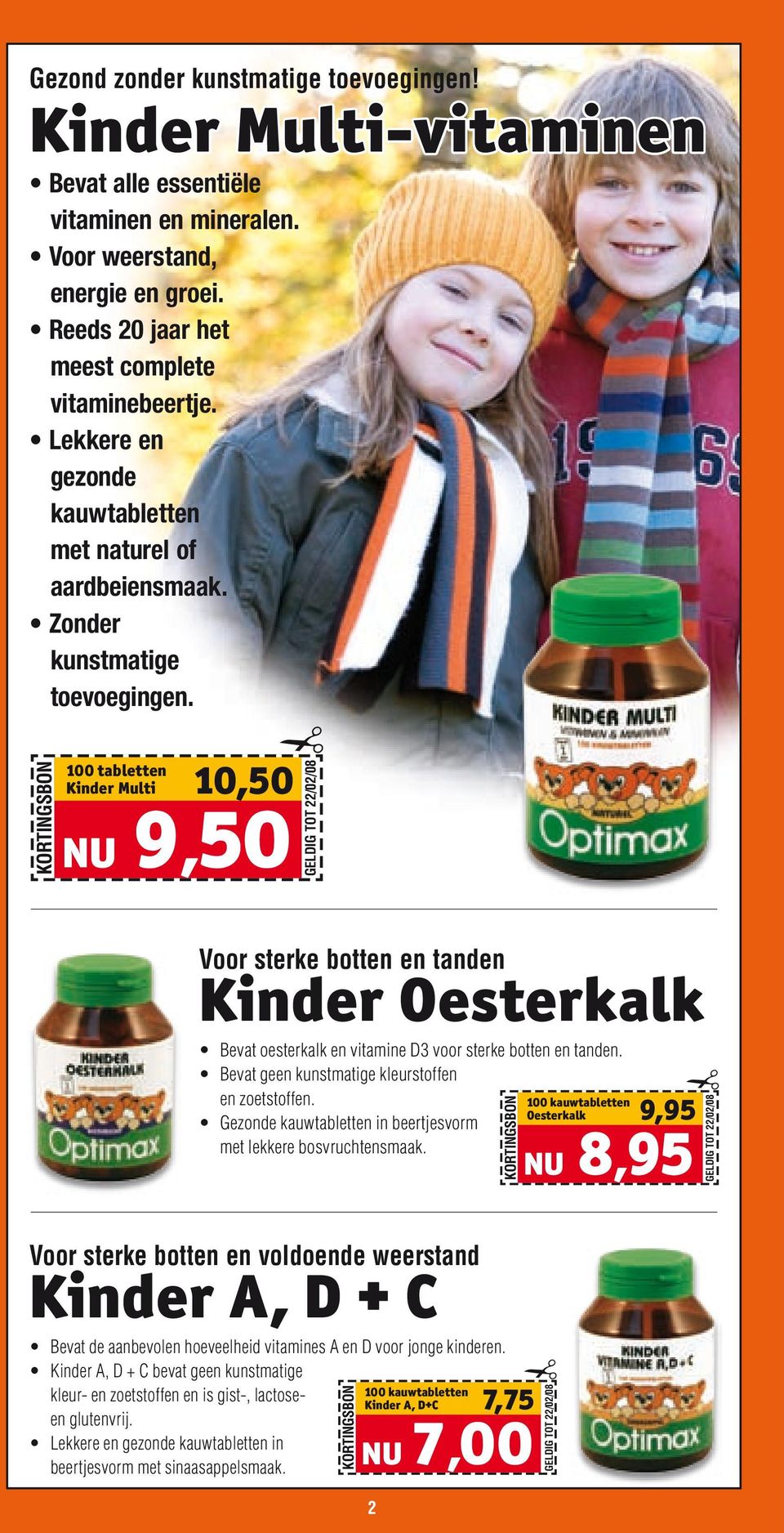 100 tabletten Kinder Multi 10,50 9,50 Voor sterke botten en tanden Kinder Oesterkalk Bevat oesterkalk en vitamine D3 voor sterke botten en tanden. Bevat geen kunstmatige kleurstoffen en zoetstoffen.