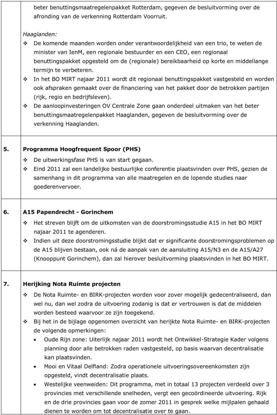 (regionale) bereikbaarheid op korte en middellange termijn te verbeteren.