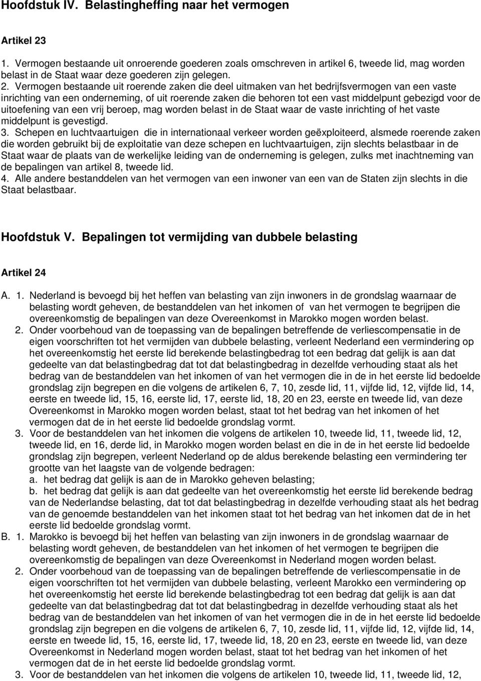 Vermogen bestaande uit roerende zaken die deel uitmaken van het bedrijfsvermogen van een vaste inrichting van een onderneming, of uit roerende zaken die behoren tot een vast middelpunt gebezigd voor