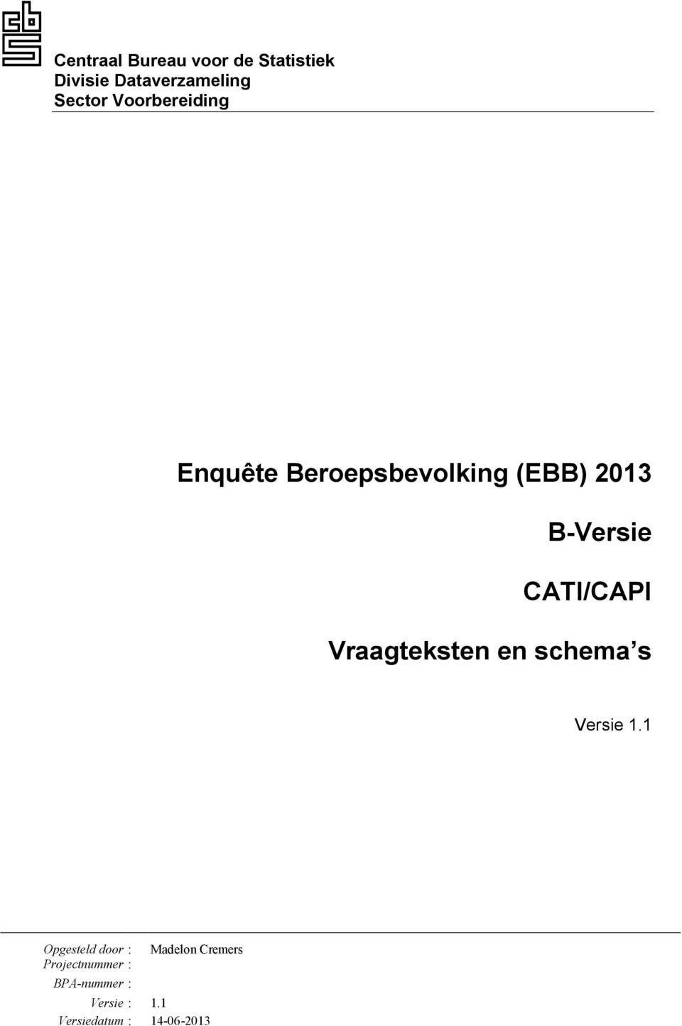 CATI/CAPI Vraagteksten en schema s Versie 1.