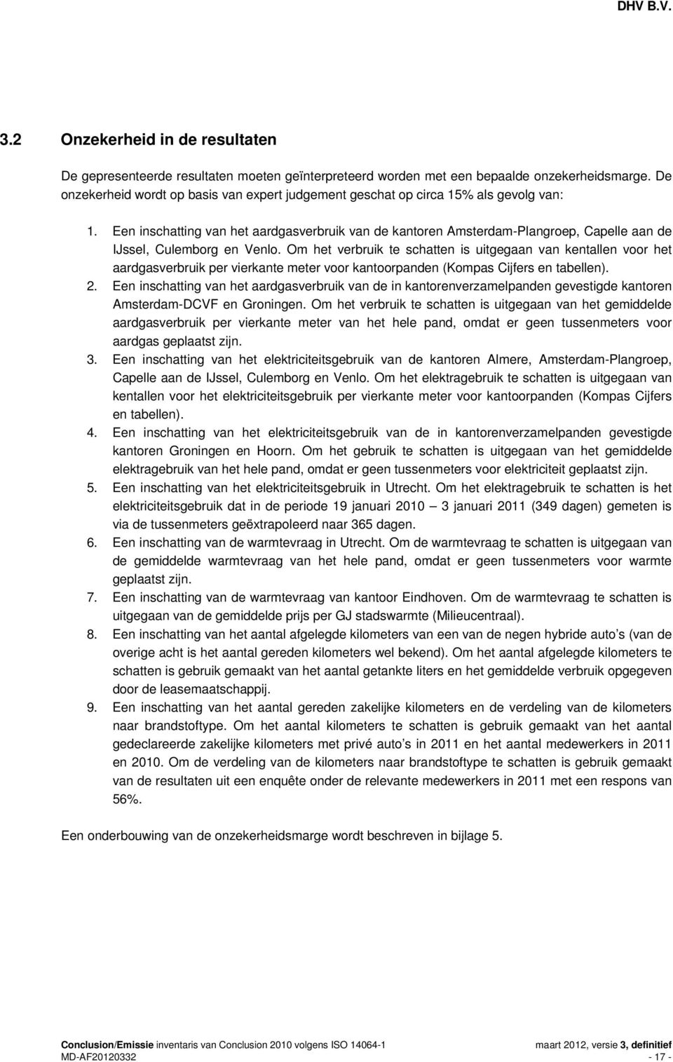 Een inschatting van het aardgasverbruik van de kantoren Amsterdam-Plangroep, Capelle aan de IJssel, Culemborg en Venlo.