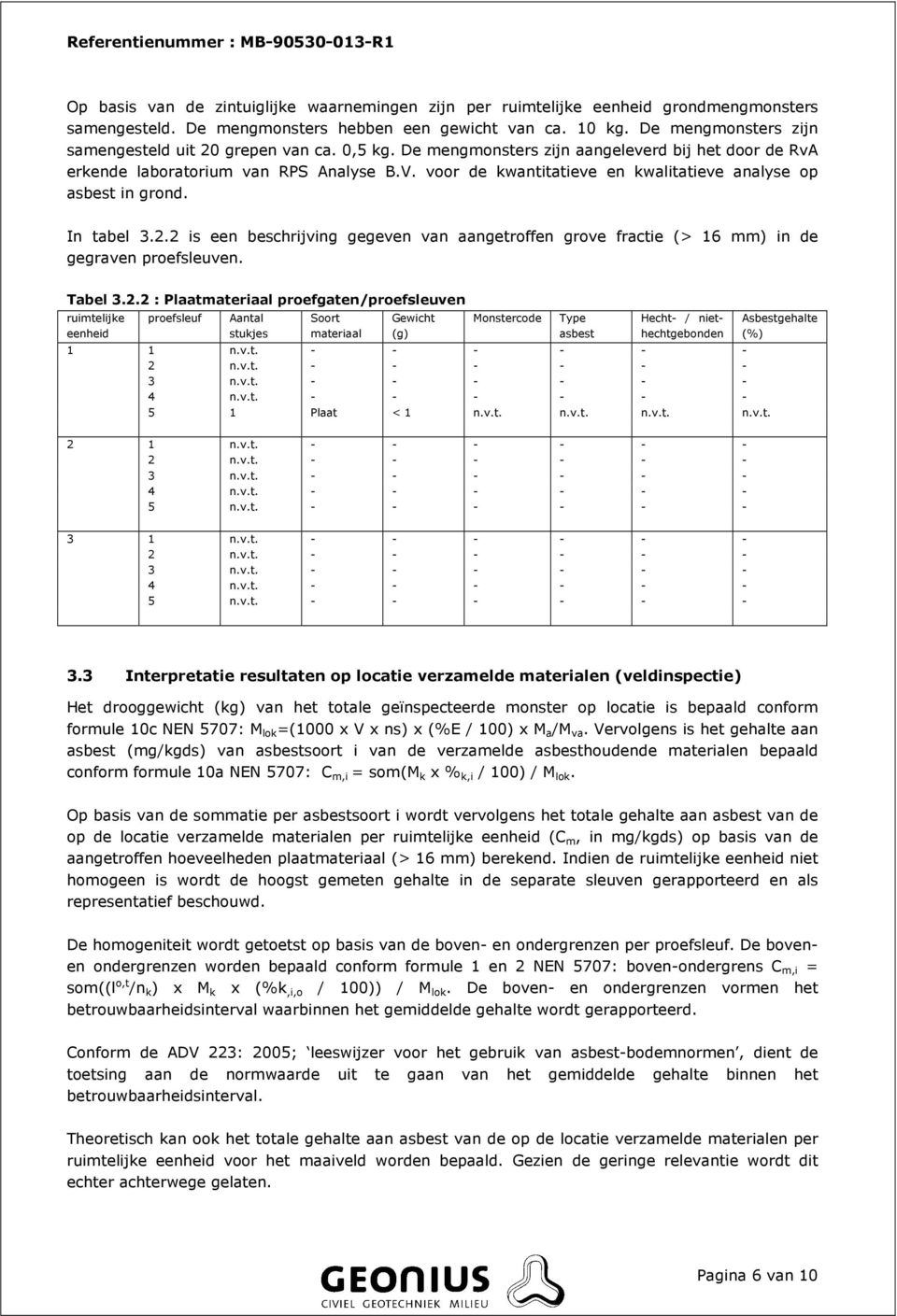 voor de kwantitatieve en kwalitatieve analyse op asbest in grond. In tabel 3.2.