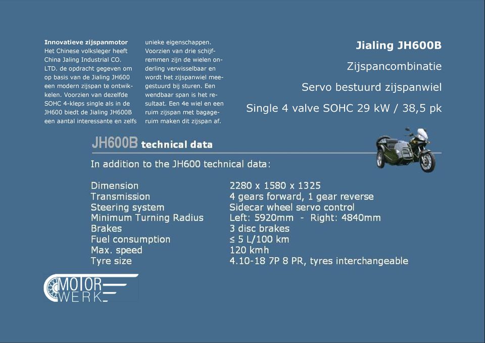 Voorzien van dezelfde SOHC 4-kleps single als in de JH600 biedt de Jialing JH600B een aantal interessante en zelfs unieke eigenschappen.