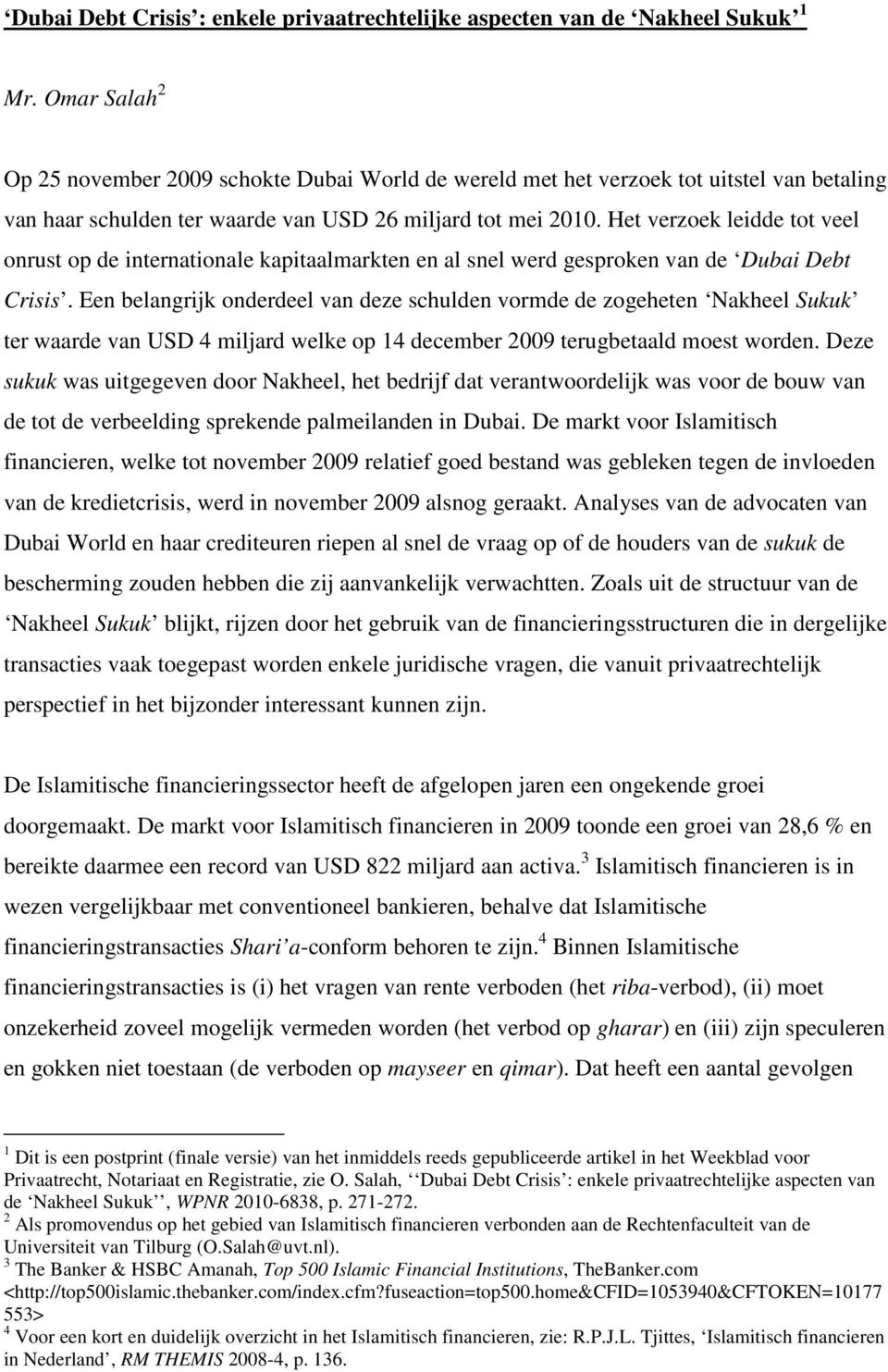 Het verzoek leidde tot veel onrust op de internationale kapitaalmarkten en al snel werd gesproken van de Dubai Debt Crisis.