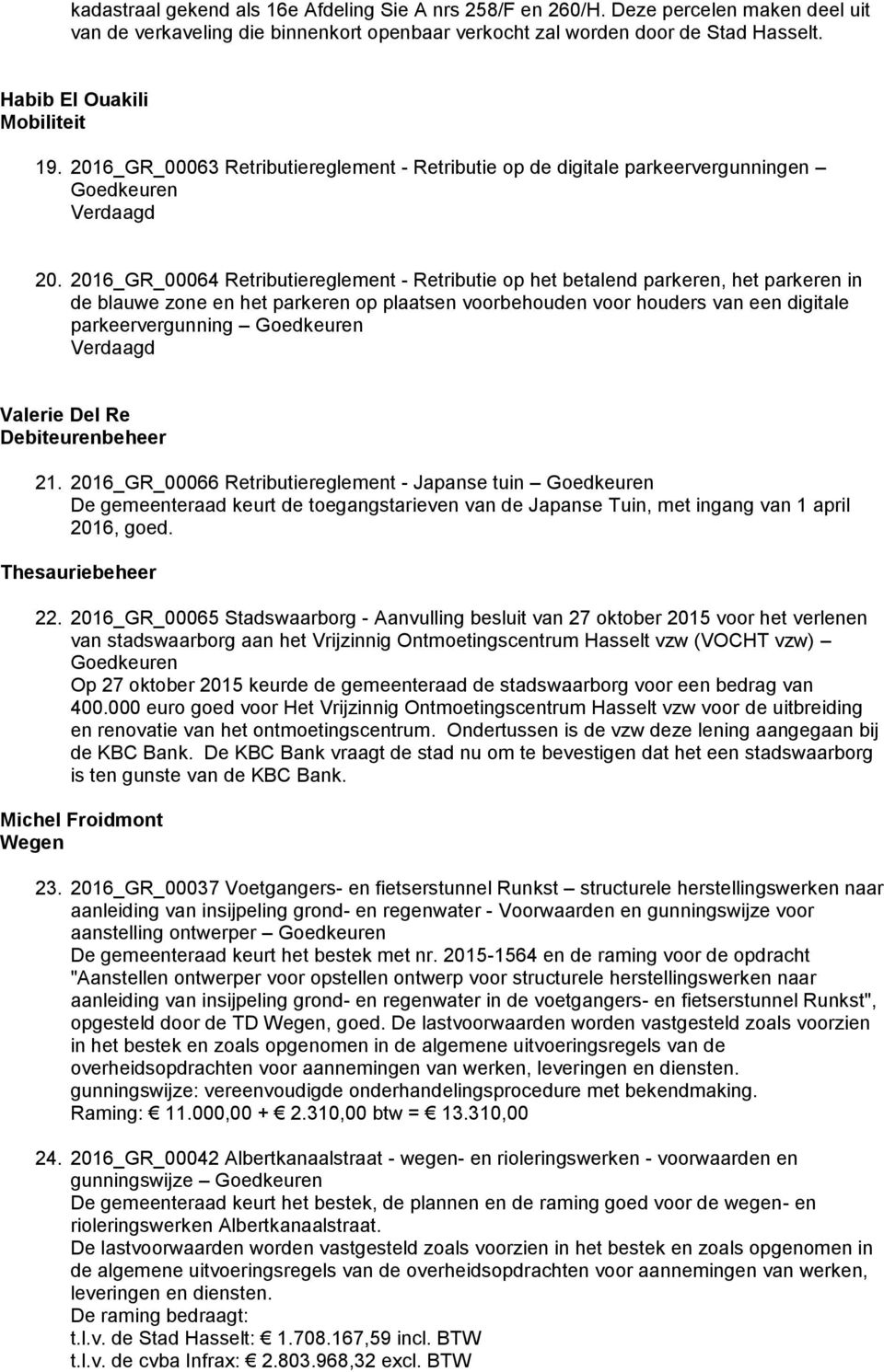 2016_GR_00064 Retributiereglement - Retributie op het betalend parkeren, het parkeren in de blauwe zone en het parkeren op plaatsen voorbehouden voor houders van een digitale parkeervergunning