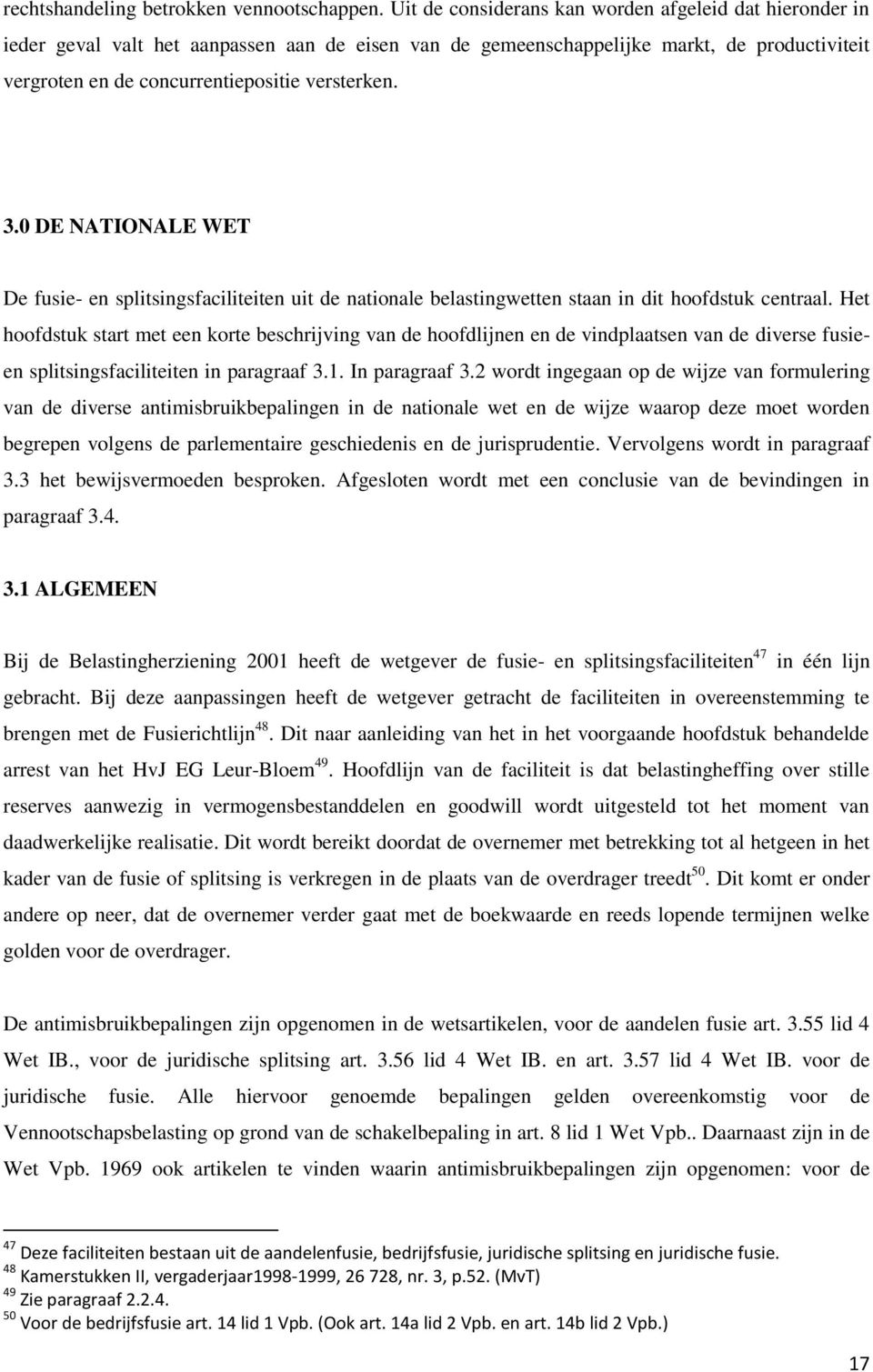 3.0 DE NATIONALE WET De fusie- en splitsingsfaciliteiten uit de nationale belastingwetten staan in dit hoofdstuk centraal.