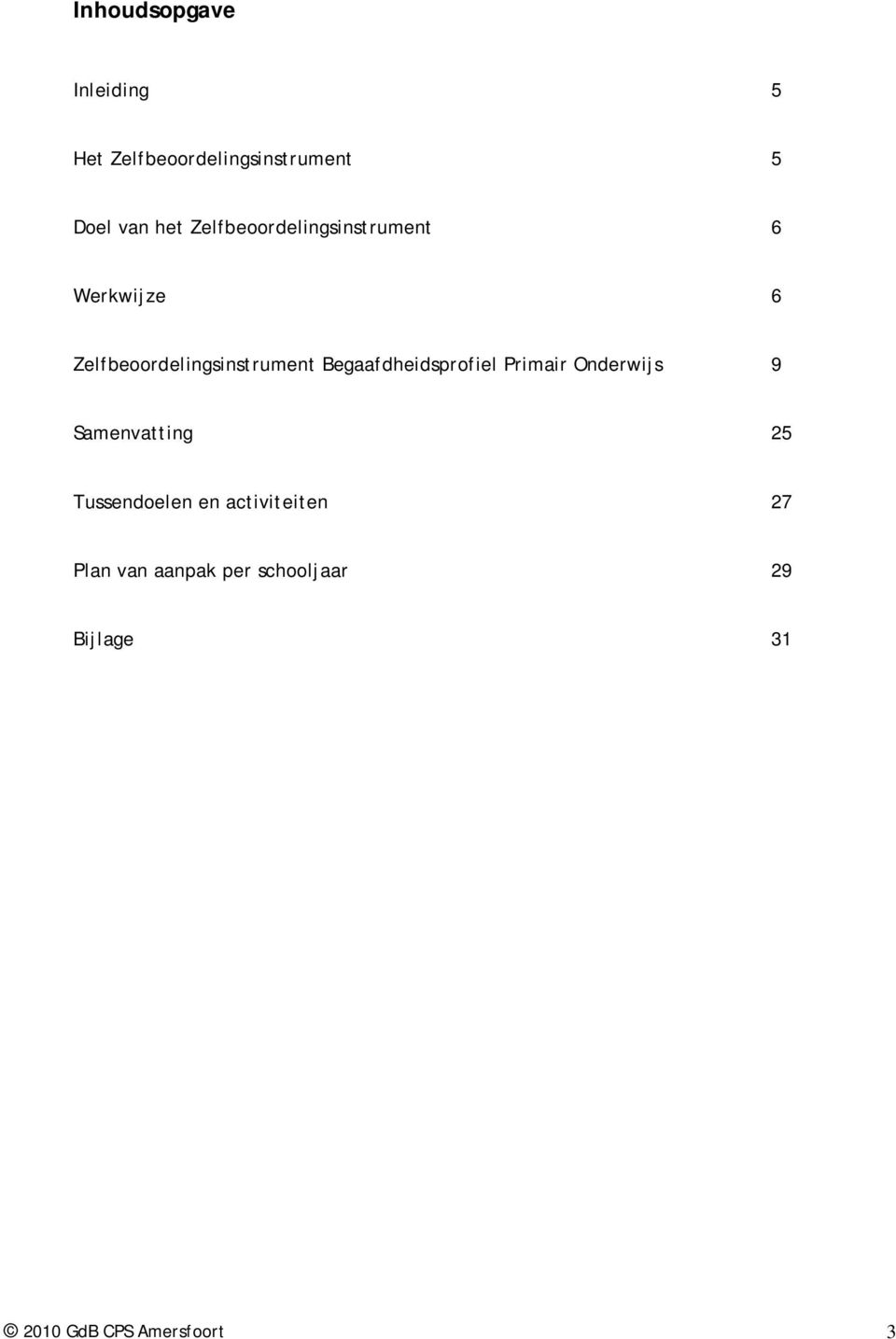 Begaafdheidsprofiel Primair Onderwijs 9 Samenvatting 25 Tussendoelen en