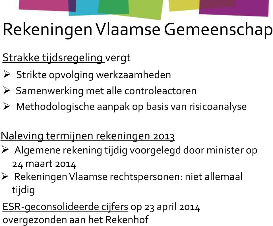 termijnen rekeningen 2013 Algemene rekening tijdig voorgelegd door minister op 24 maart 2014