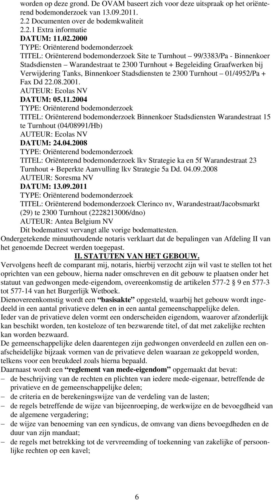 Verwijdering Tanks, Binnenkoer Stadsdiensten te 2300 Turnhout 01/4952/Pa + Fax Dd 22.08.2001. AUTEUR: Ecolas NV DATUM: 05.11.