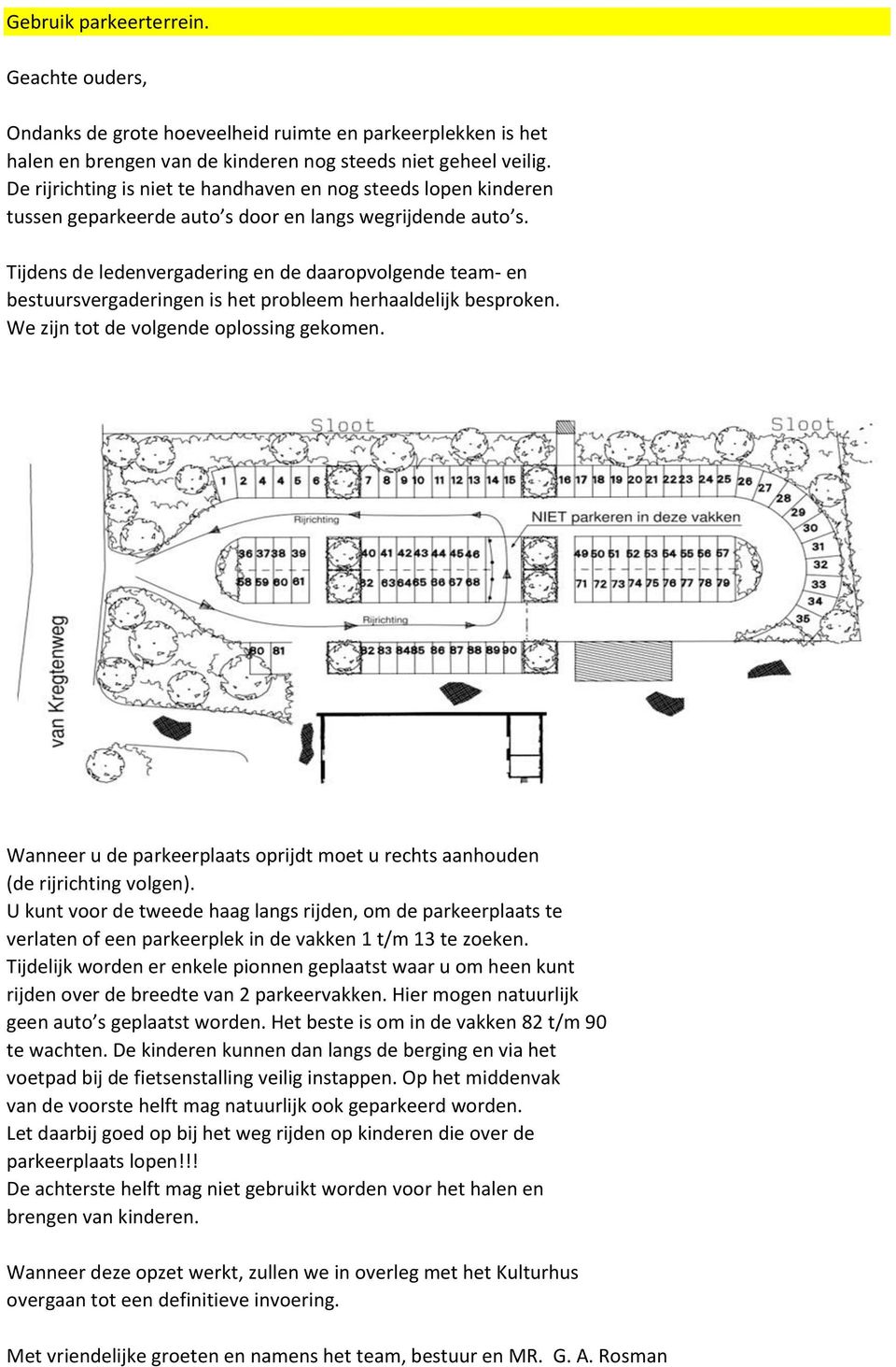 Tijdens de ledenvergadering en de daaropvolgende team- en bestuursvergaderingen is het probleem herhaaldelijk besproken. We zijn tot de volgende oplossing gekomen.