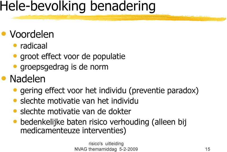 slechte motivatie van het individu slechte motivatie van de dokter bedenkelijke