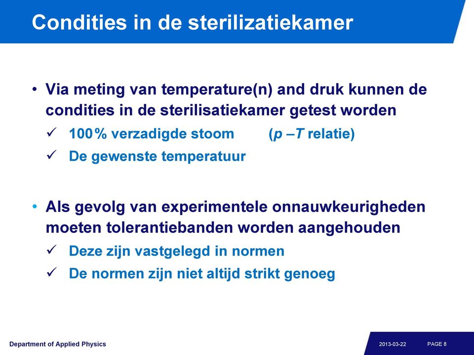 gevolg van experimentele onnauwkeurigheden moeten tolerantiebanden worden aangehouden Deze zijn