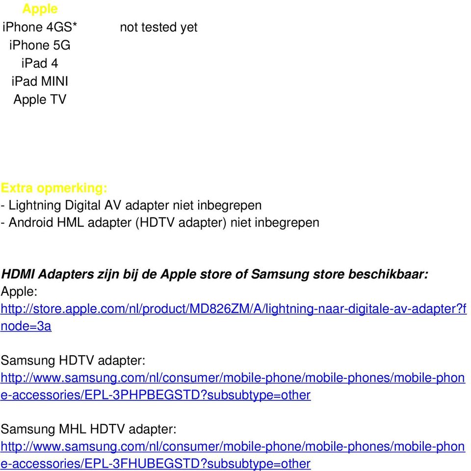 com/nl/product/md826zm/a/lightning-naar-digitale-av-adapter?f node=3a Samsung HDTV adapter: http://www.samsung.