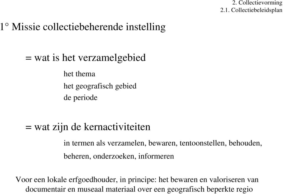 geografisch gebied de periode = wat zijn de kernactiviteiten in termen als verzamelen, bewaren,