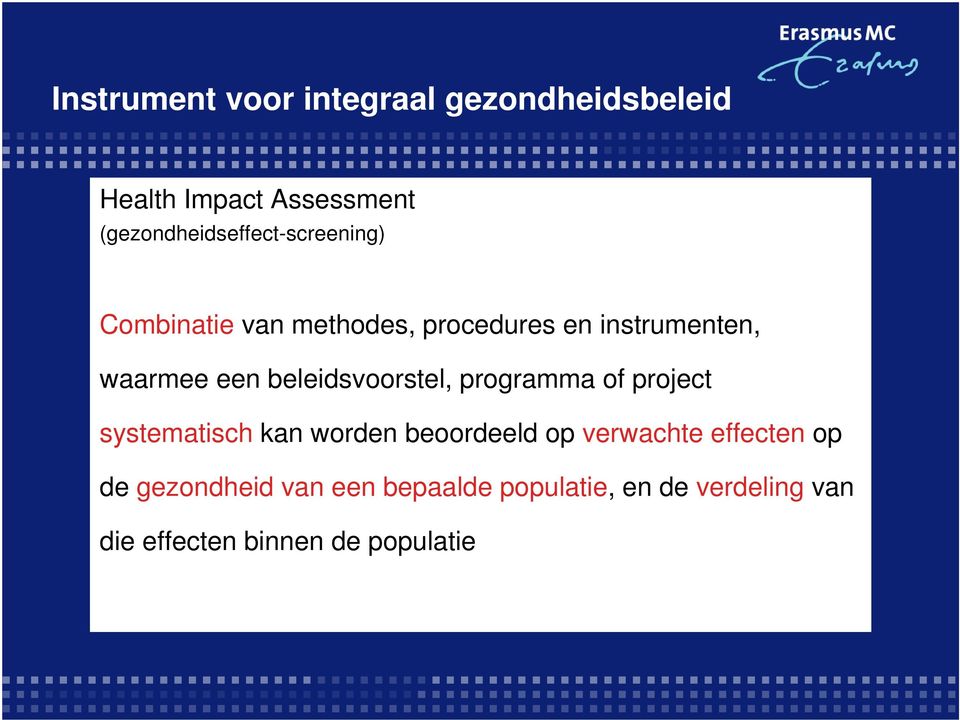 waarmee een beleidsvoorstel, programma of project systematisch kan worden beoordeeld op