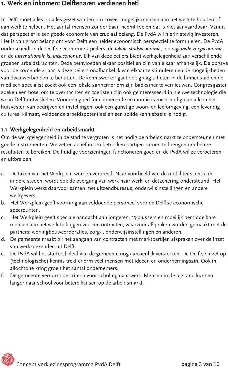 Het is van groot belang om voor Delft een helder economisch perspectief te formuleren.