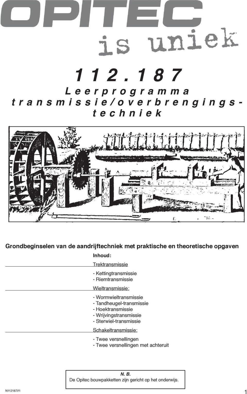 Wormwieltransmissie - Tandheugel-transmissie - Hoektransmissie - Wrijvingstransmissie - Sterwiel-transmissie