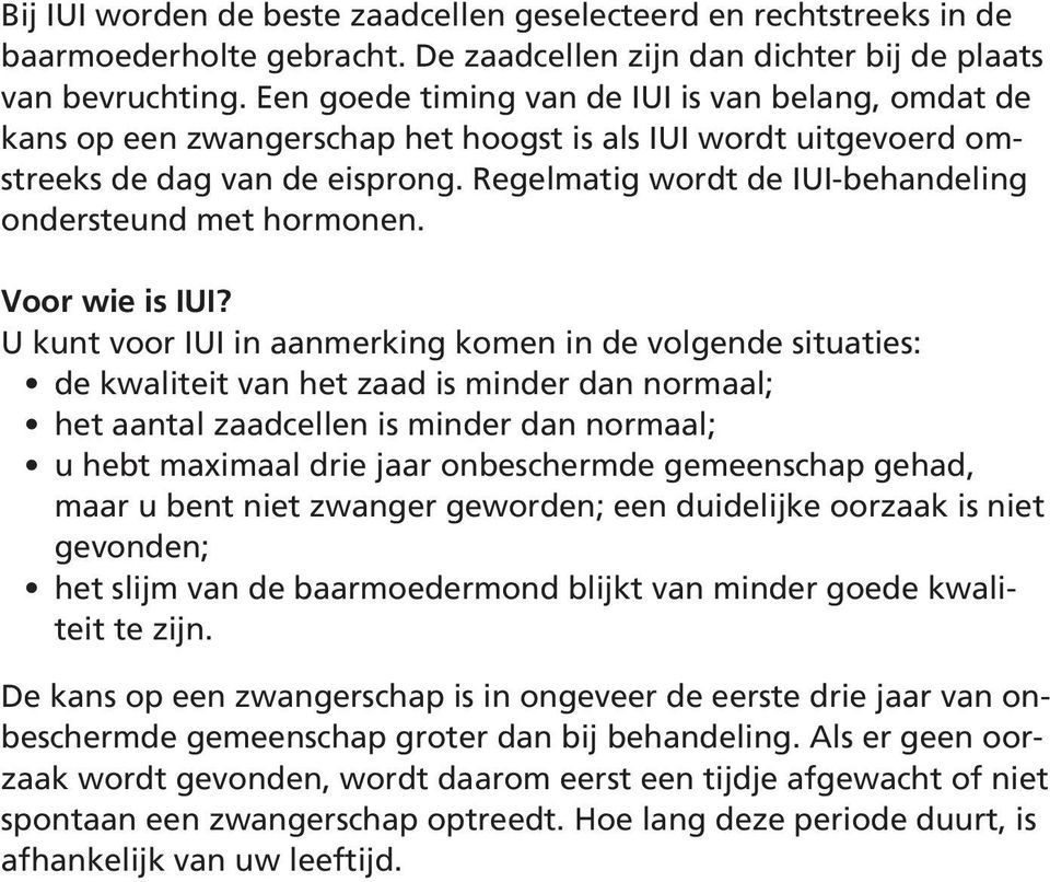 Regelmatig wordt de IUI-behandeling ondersteund met hormonen. Voor wie is IUI?