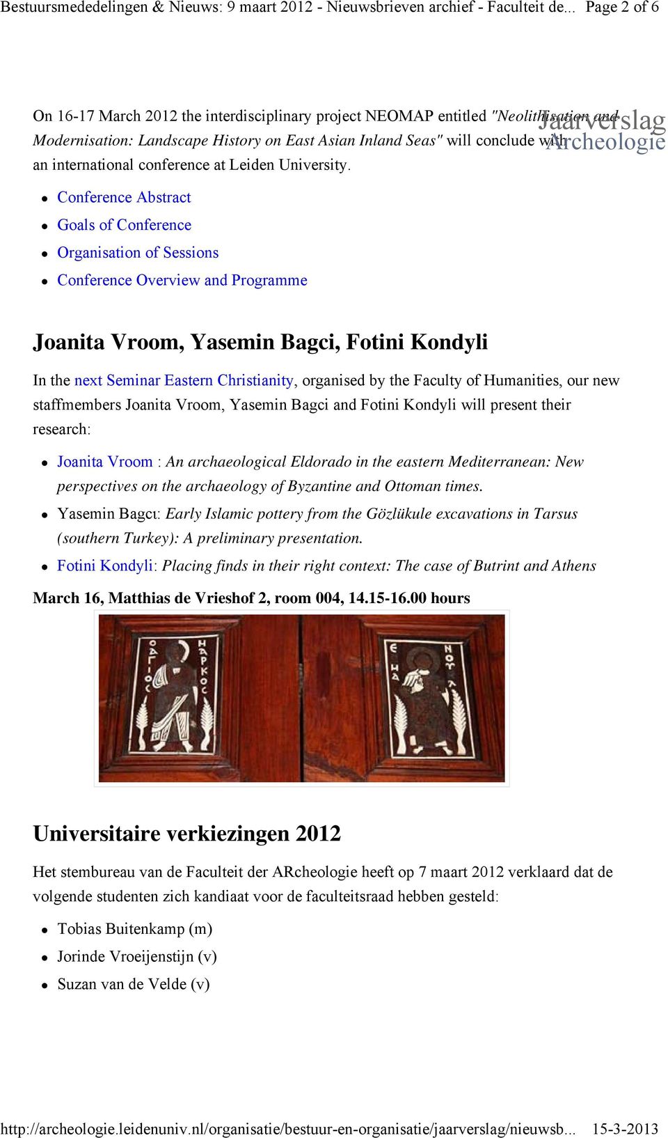 Conference Abstract Goals of Conference Organisation of Sessions Conference Overview and Programme Jaarverslag Archeologie Joanita Vroom, Yasemin Bagci, Fotini Kondyli In the next Seminar Eastern