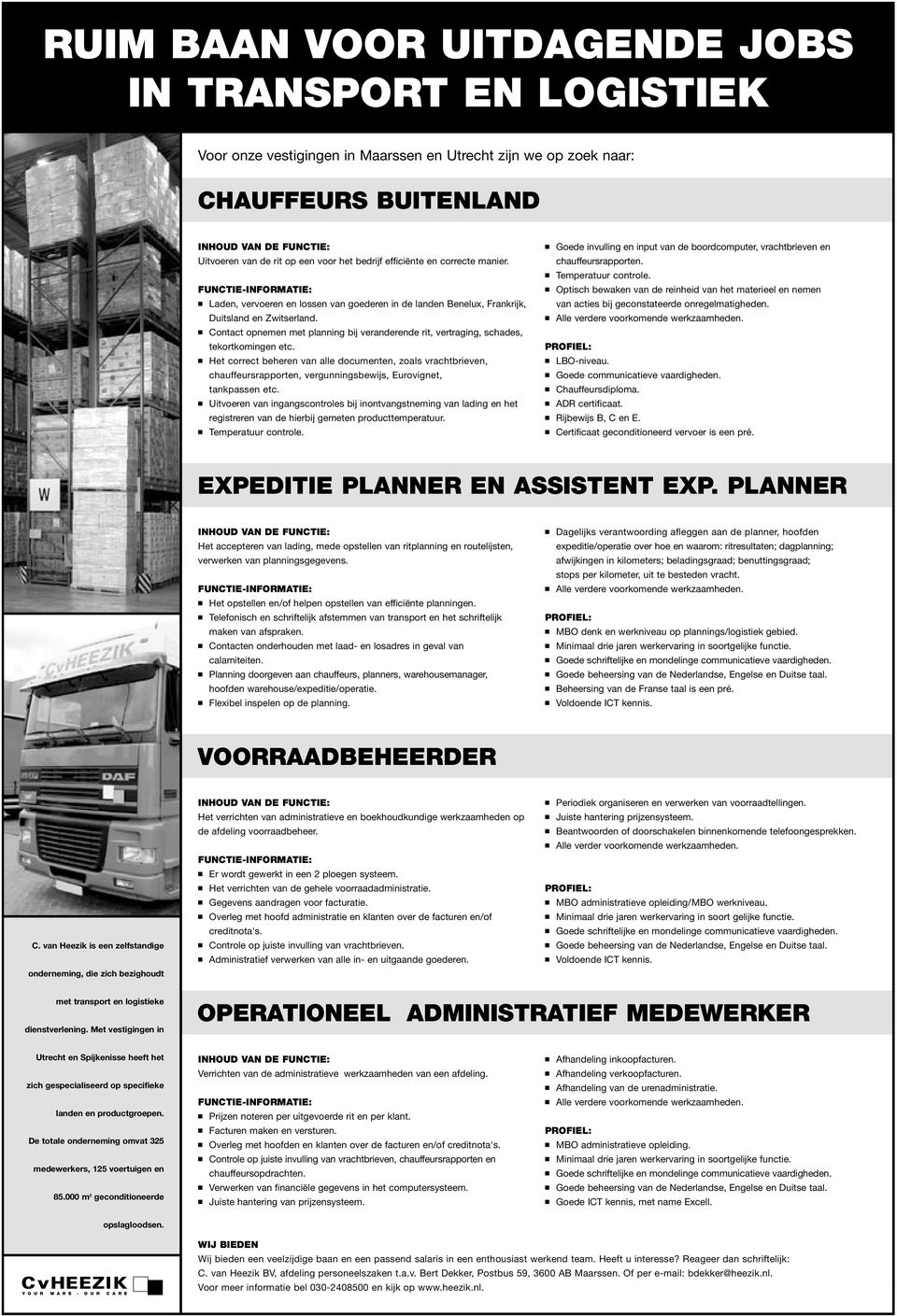 Contact opnemen met planning bij veranderende rit, vertraging, schades, tekortkomingen etc.