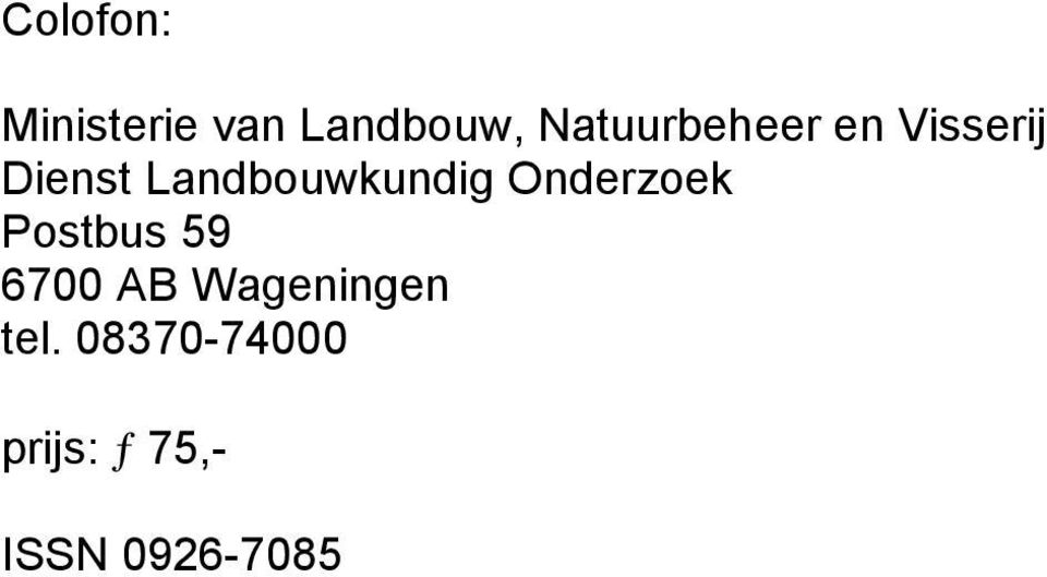 Landbouwkundig Onderzoek Postbus 59 6700