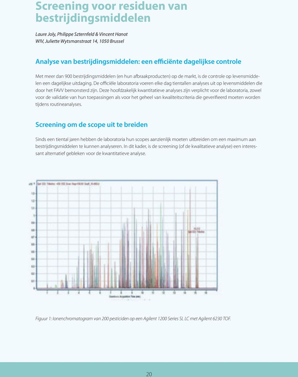 De officiële laboratoria voeren elke dag tientallen analyses uit op levensmiddelen die door het FAVV bemonsterd zijn.