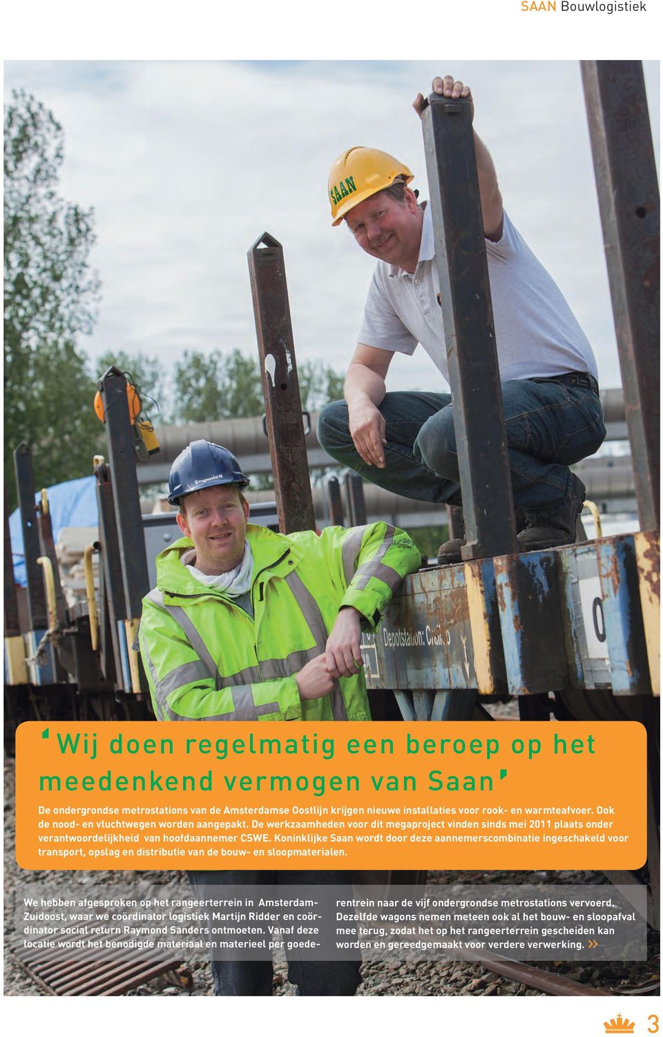 Koninklijke Saan wordt door deze aannemerscombinatie ingeschakeld voor transport, opslag en distributie van de bouw- en sloopmaterialen.