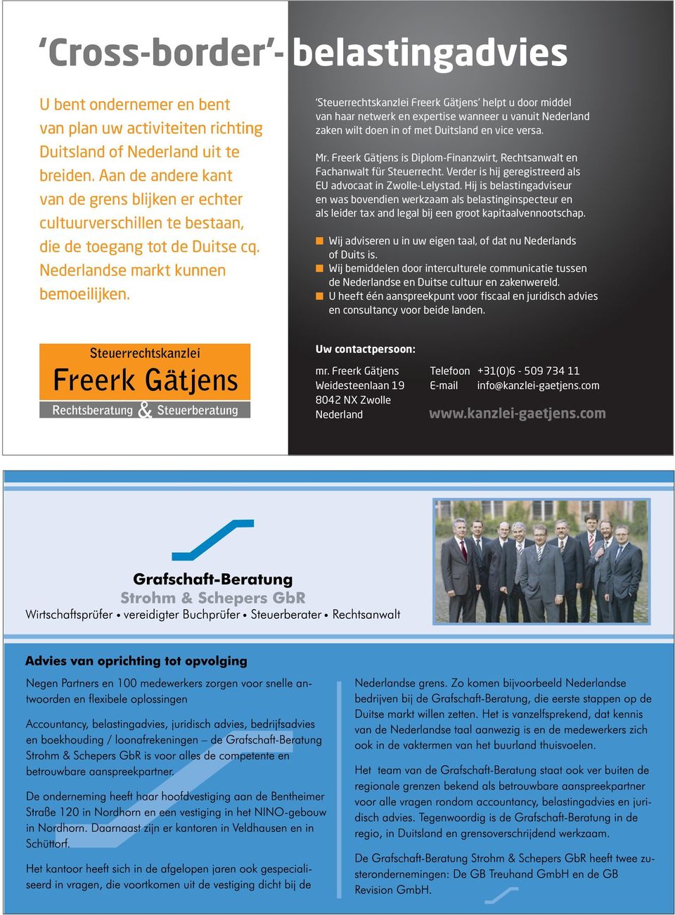 Steuerrechtskanzlei Freerk Gätjens helpt u door middel van haar netwerk en expertise wanneer u vanuit Nederland zaken wilt doen in of met Duitsland en vice versa. Mr.