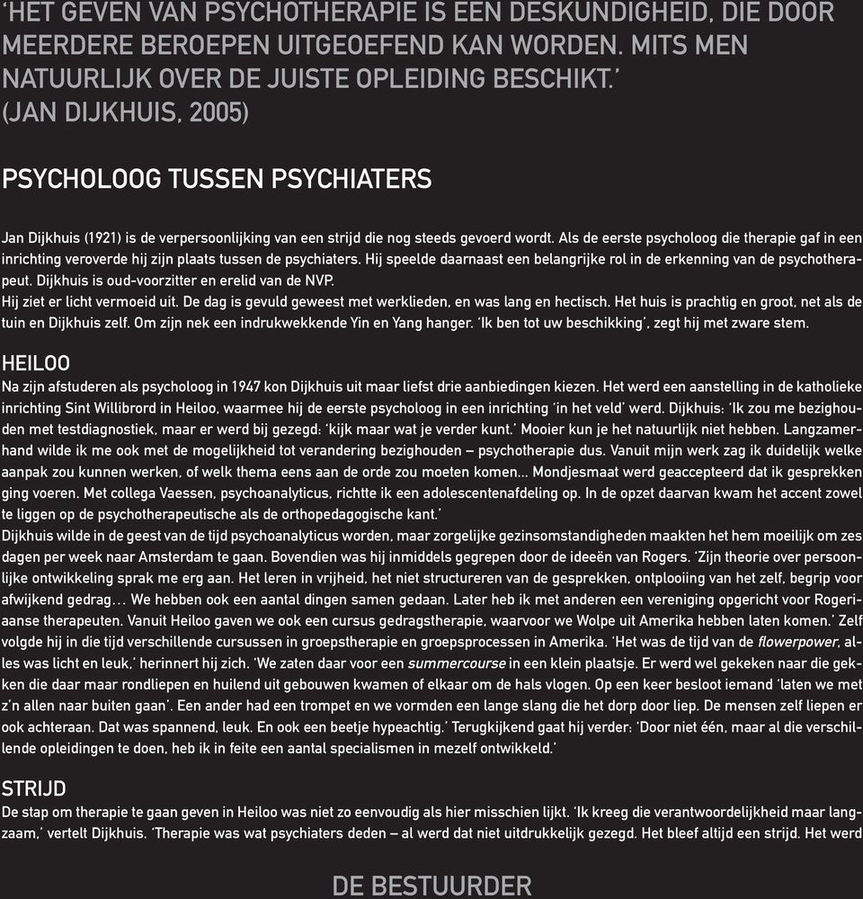 Als de eerste psycholoog die therapie gaf in een inrichting veroverde hij zijn plaats tussen de psychiaters. Hij speelde daarnaast een belangrijke rol in de erkenning van de psychotherapeut.