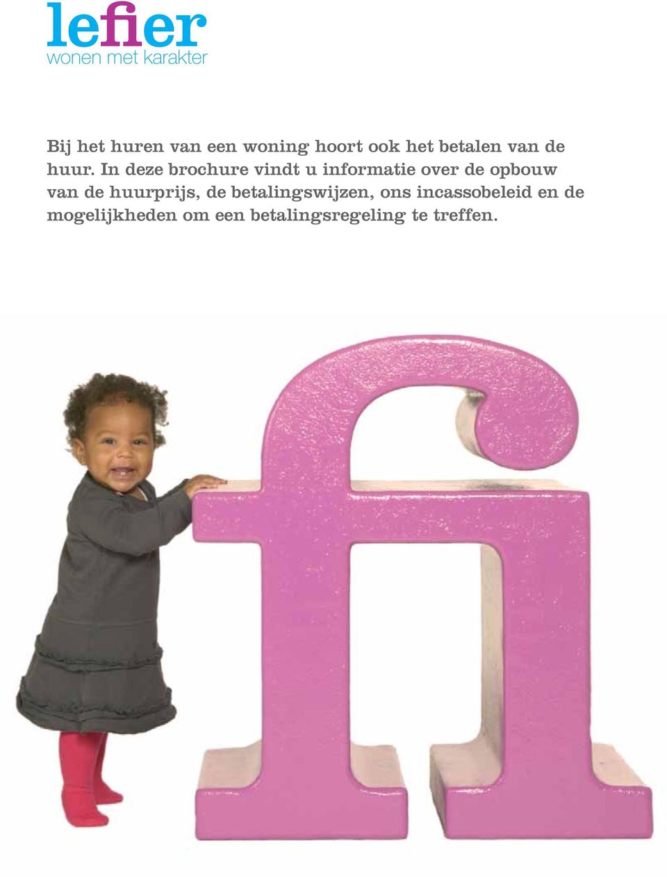 In deze brochure vindt u informatie over de opbouw van de