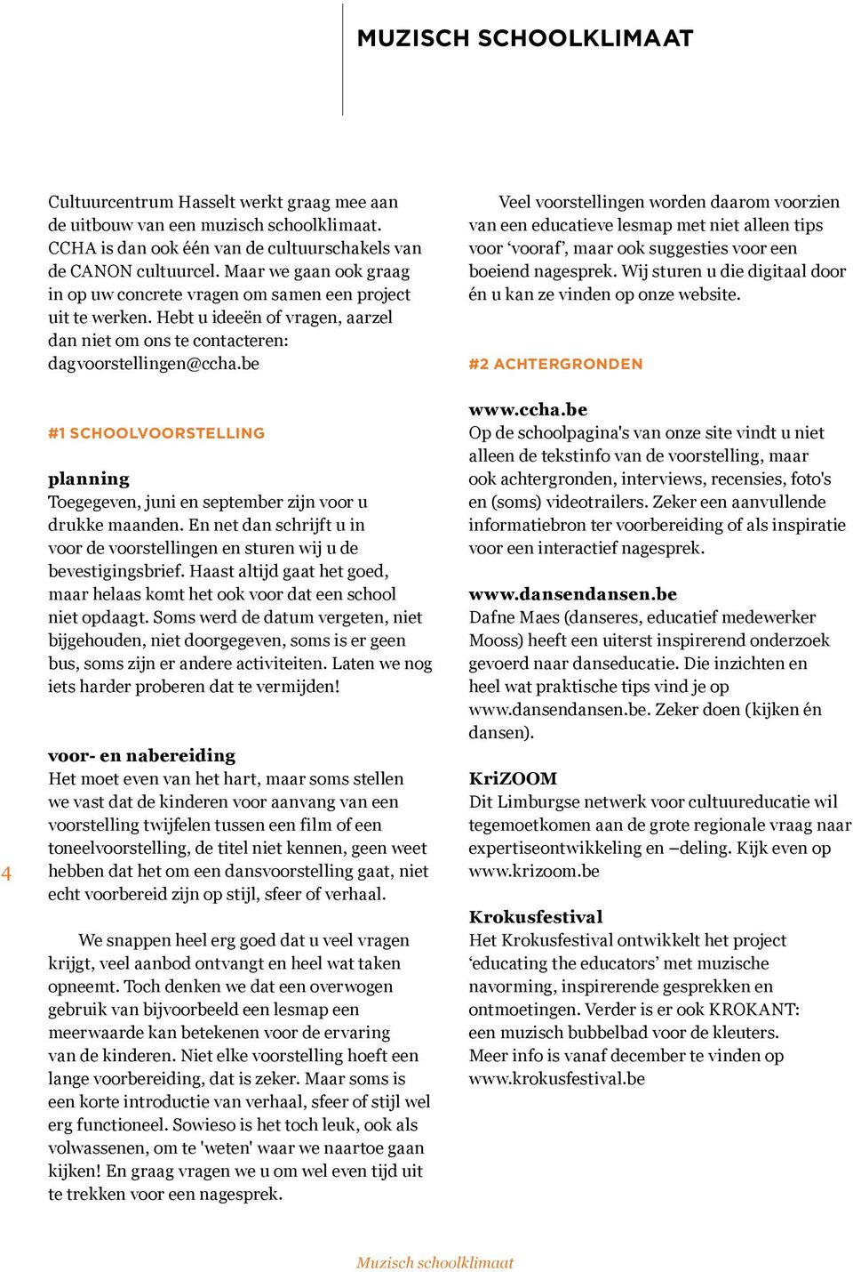 be #1 SCHOOLVOORSTELLING planning Toegegeven, juni en september zijn voor u drukke maanden. En net dan schrijft u in voor en en sturen wij u de bevestigingsbrief.