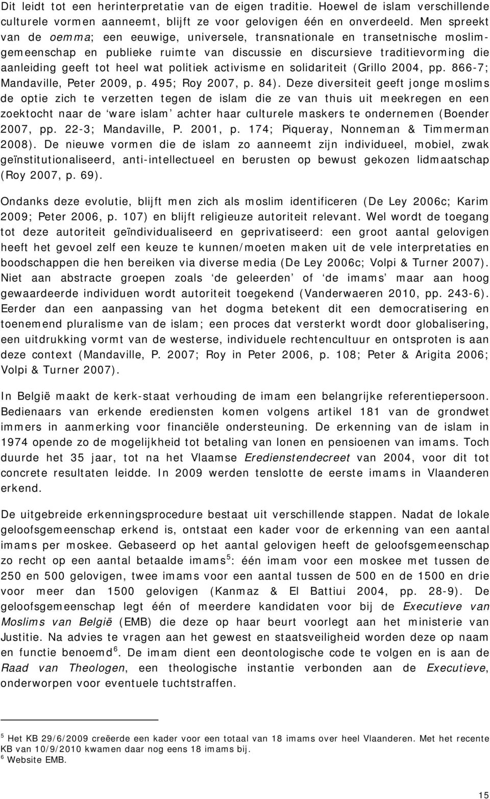 politiek activisme en solidariteit (Grillo 2004, pp. 866-7; Mandaville, Peter 2009, p. 495; Roy 2007, p. 84).