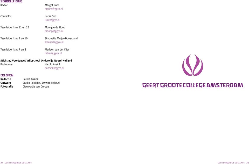 nl Stichting Voortgezet Vrijeschool Onderwijs Noord-Holland Bestuurder Harold Ansink hansink@ggca.