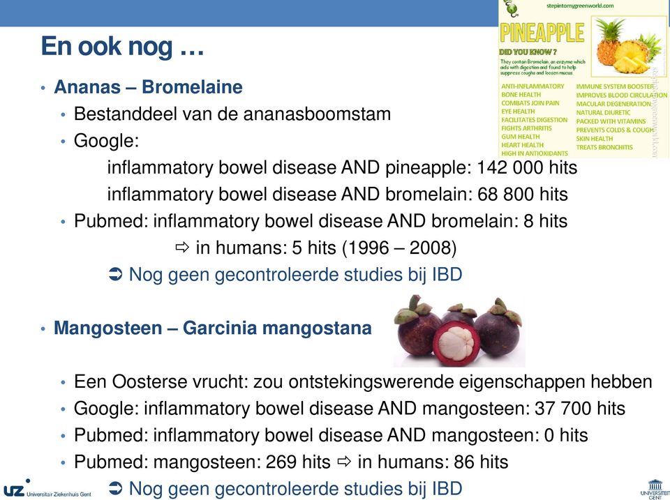 IBD Mangosteen Garcinia mangostana Een Oosterse vrucht: zou ontstekingswerende eigenschappen hebben Google: inflammatory bowel disease AND mangosteen: