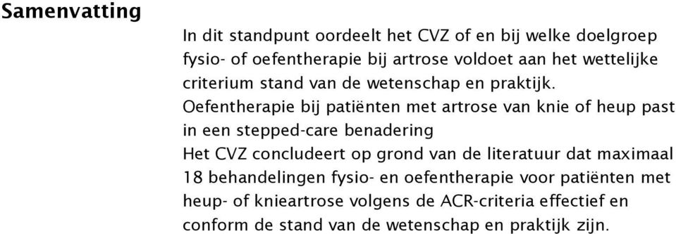 Oefentherapie bij patiënten met artrose van knie of heup past in een stepped-care benadering Het CVZ concludeert op grond van