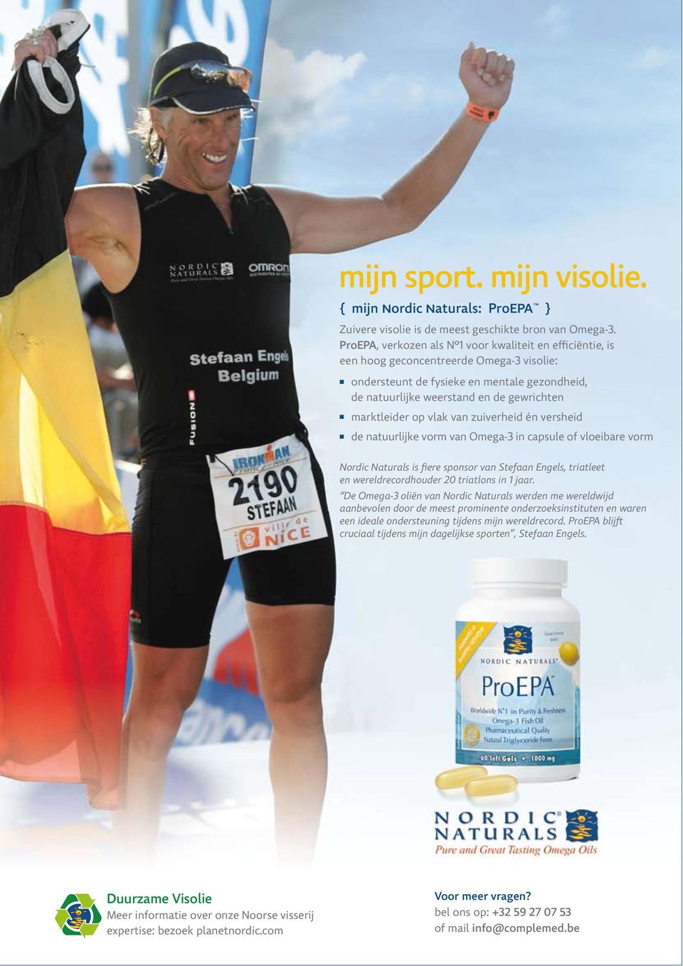 marktleider op vlak van zuiverheid én versheid de natuurlijke vorm van Omega-3 in capsule of vloeibare vorm Nordic Naturals is fiere sponsor van Stefaan Engels, triatleet en wereldrecordhouder 20