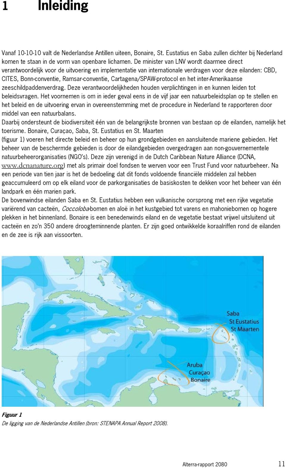 Cartagena/SPAW-protocol en het inter-amerikaanse zeeschildpaddenverdrag. Deze verantwoordelijkheden houden verplichtingen in en kunnen leiden tot beleidsvragen.