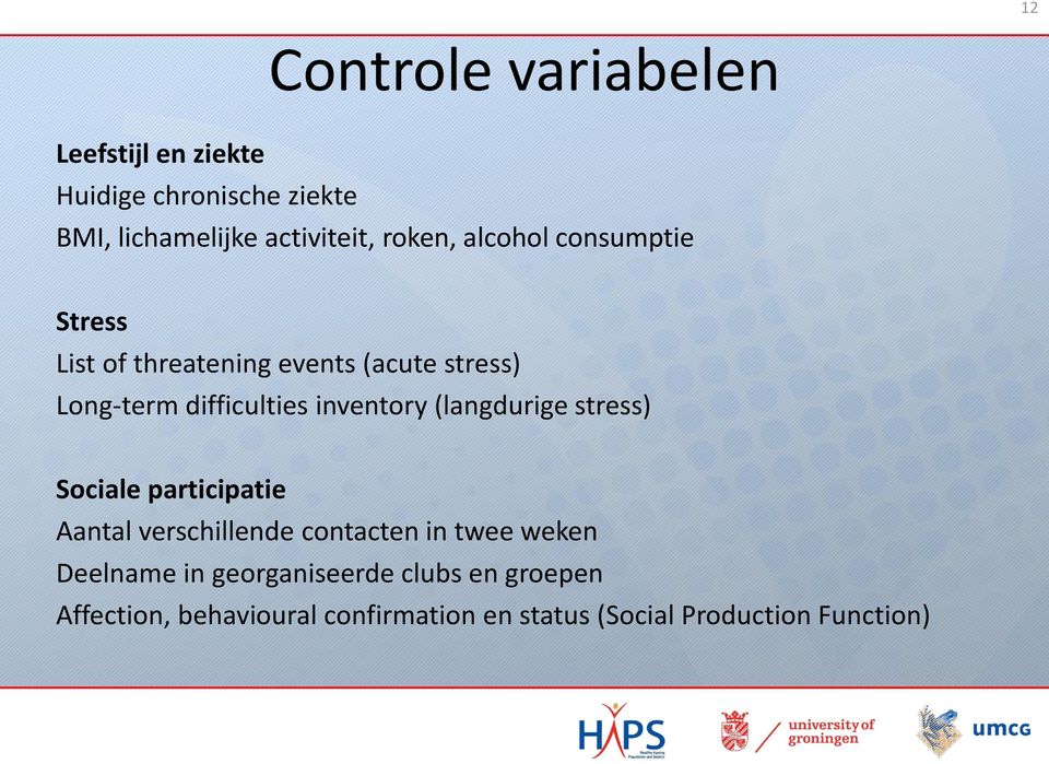 inventory (langdurige stress) Sociale participatie Aantal verschillende contacten in twee weken