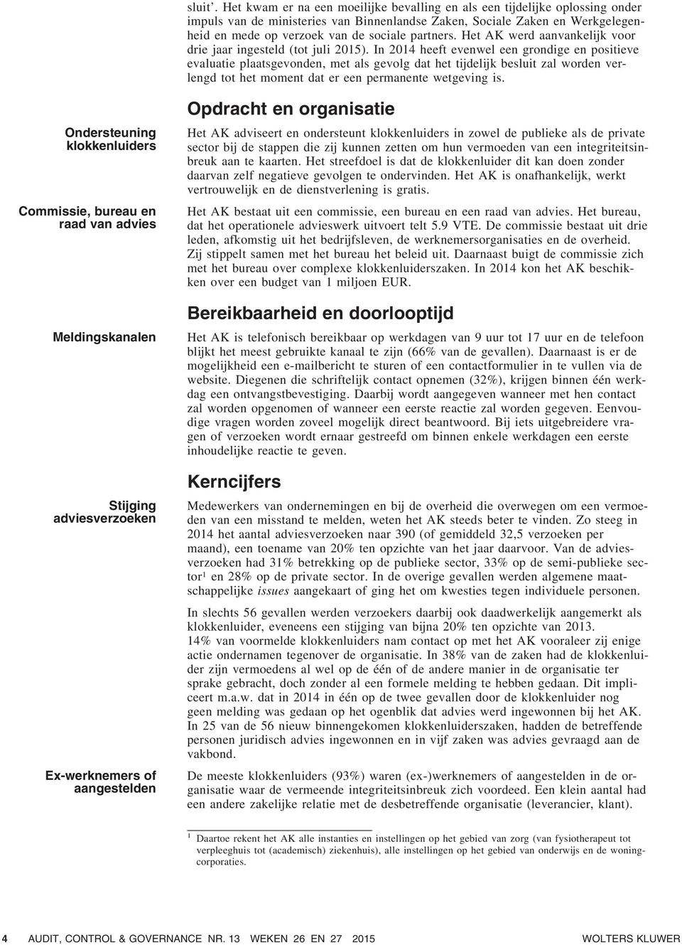 partners. Het AK werd aanvankelijk voor drie jaar ingesteld (tot juli 2015).