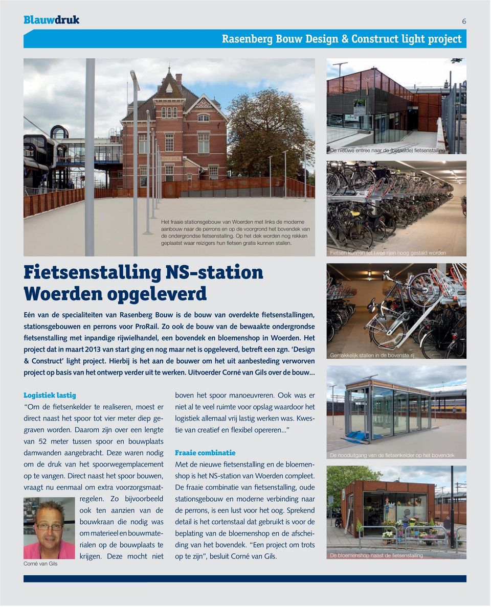 Fietsenstalling NS-station Woerden opgeleverd Eén van de specialiteiten van Rasenberg Bouw is de bouw van overdekte fietsenstallingen, stationsgebouwen en perrons voor ProRail.