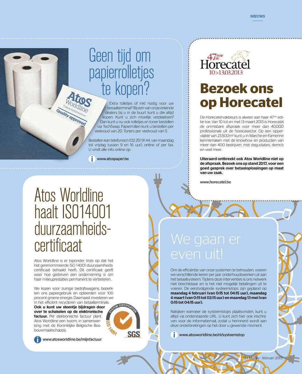 Bestellen kan telefonisch (02 251 91 44, van maandag tot vrijdag tussen 9 en 16 uur), online of per fax. U vindt alle info online op: www.atospaper.